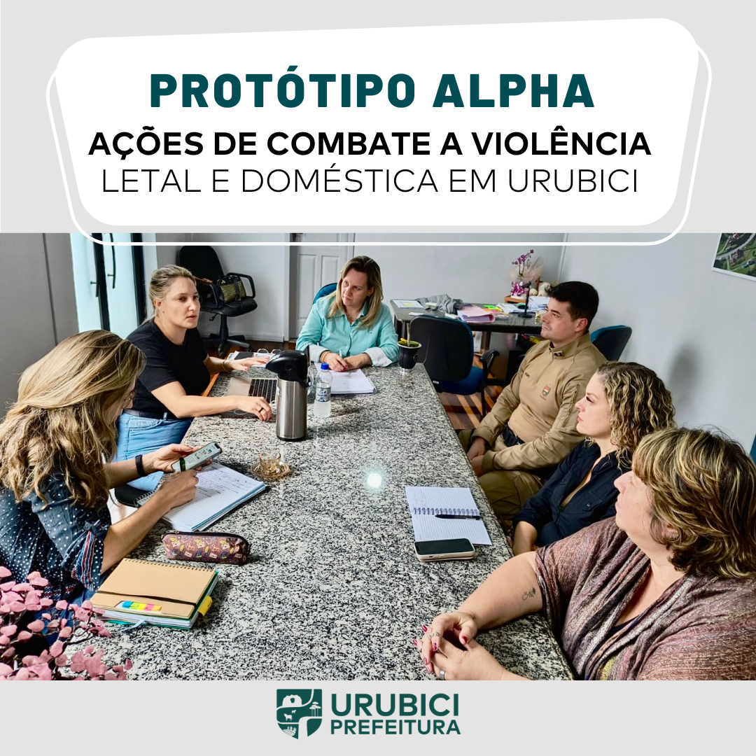 Prefeitura de Urubici | Protótipo Alpha - ações de combate à violência letal e doméstica em Urubici